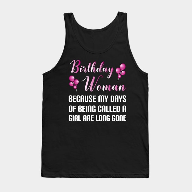 Funny Birthday Woman Because Girl Days Are Long Gone Tank Top by SoCoolDesigns